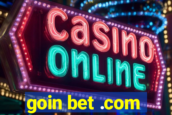 goin bet .com